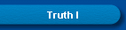 Truth I