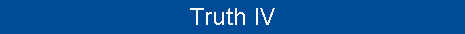 Truth IV